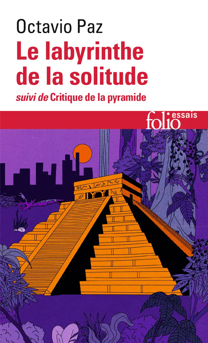 Le labyrinthe de la solitude suivi de Critique de la pyramide - Octavio Paz