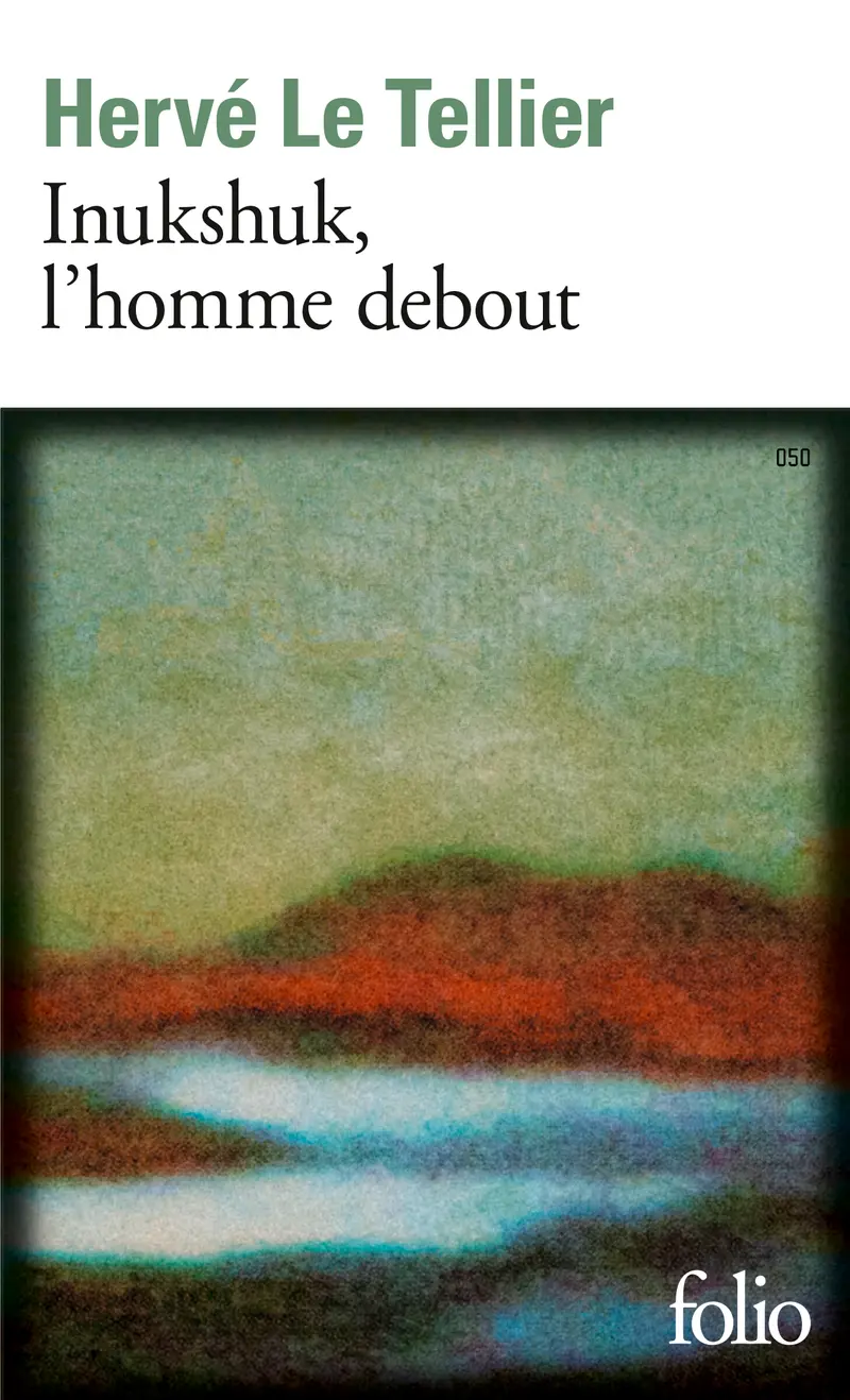 Inukshuk, l'homme debout - Hervé Le Tellier