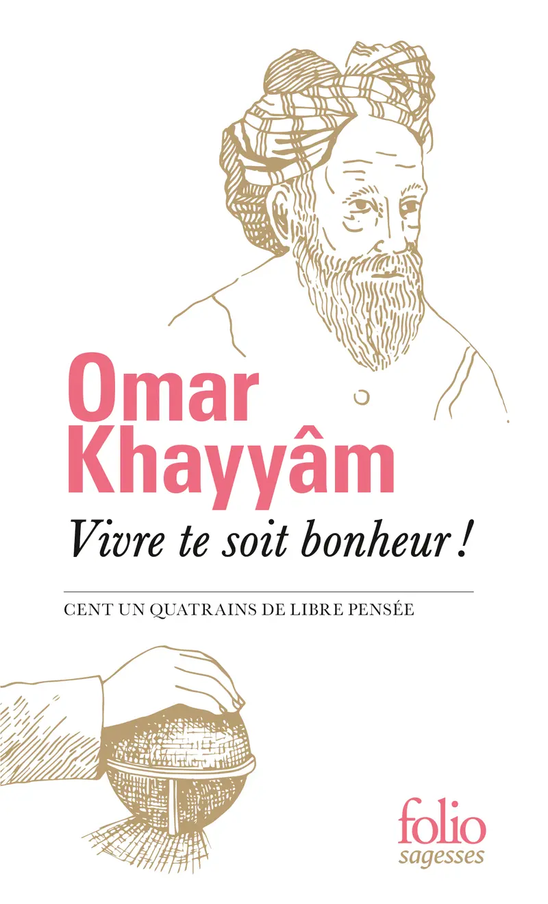 Vivre te soit bonheur! - Omar Khayyâm