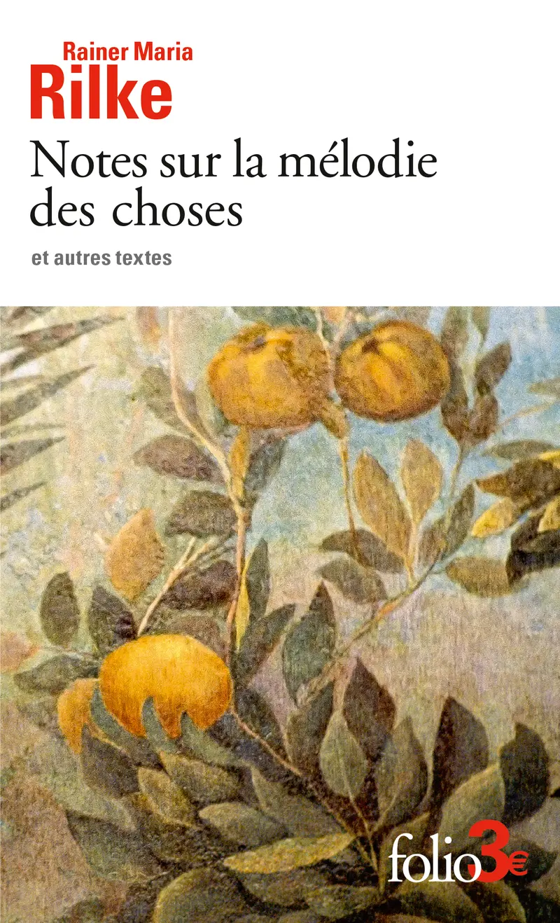 Notes sur la mélodie des choses et autres textes - Rainer Maria Rilke