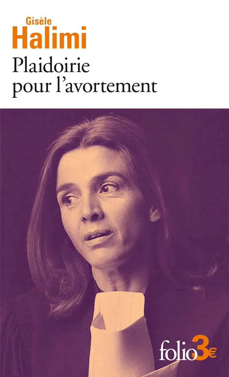 Plaidoirie pour l’avortement - Gisèle Halimi