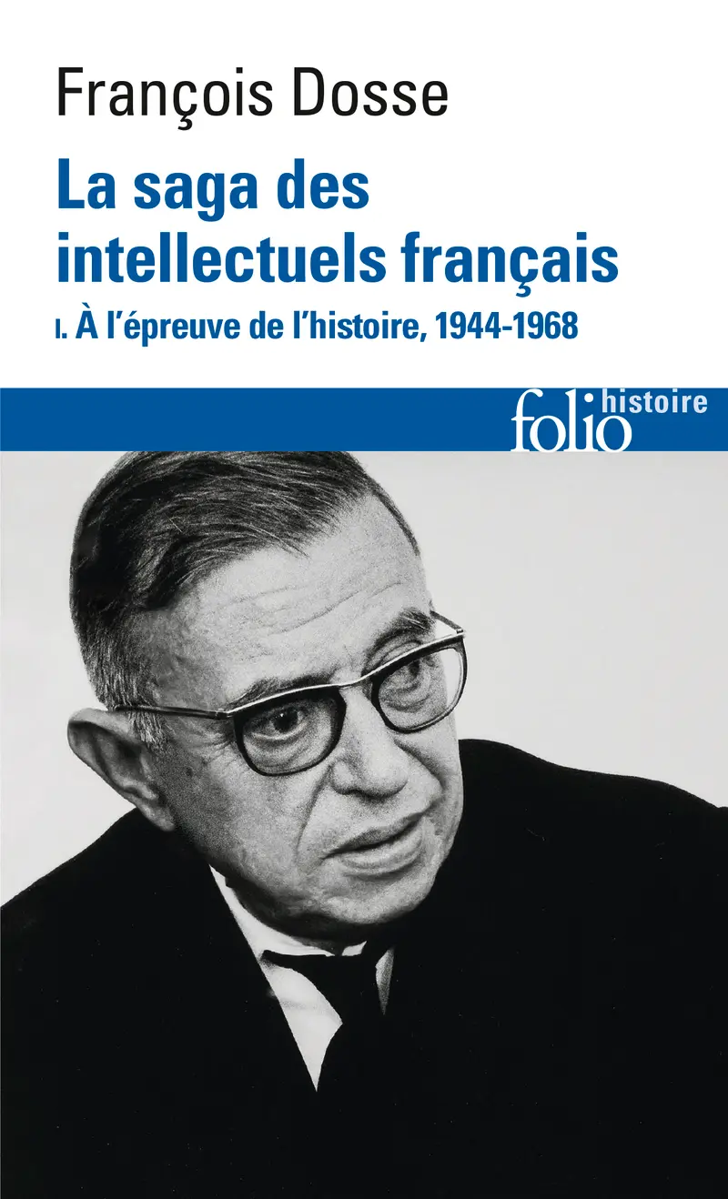 La saga des intellectuels français - François Dosse