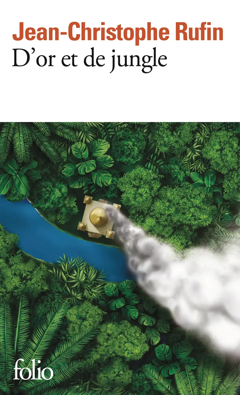 D'or et de jungle - Jean-Christophe Rufin