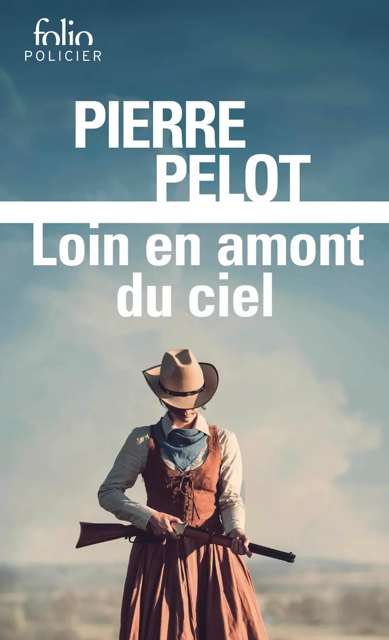 Loin en amont du ciel - Pierre Pelot