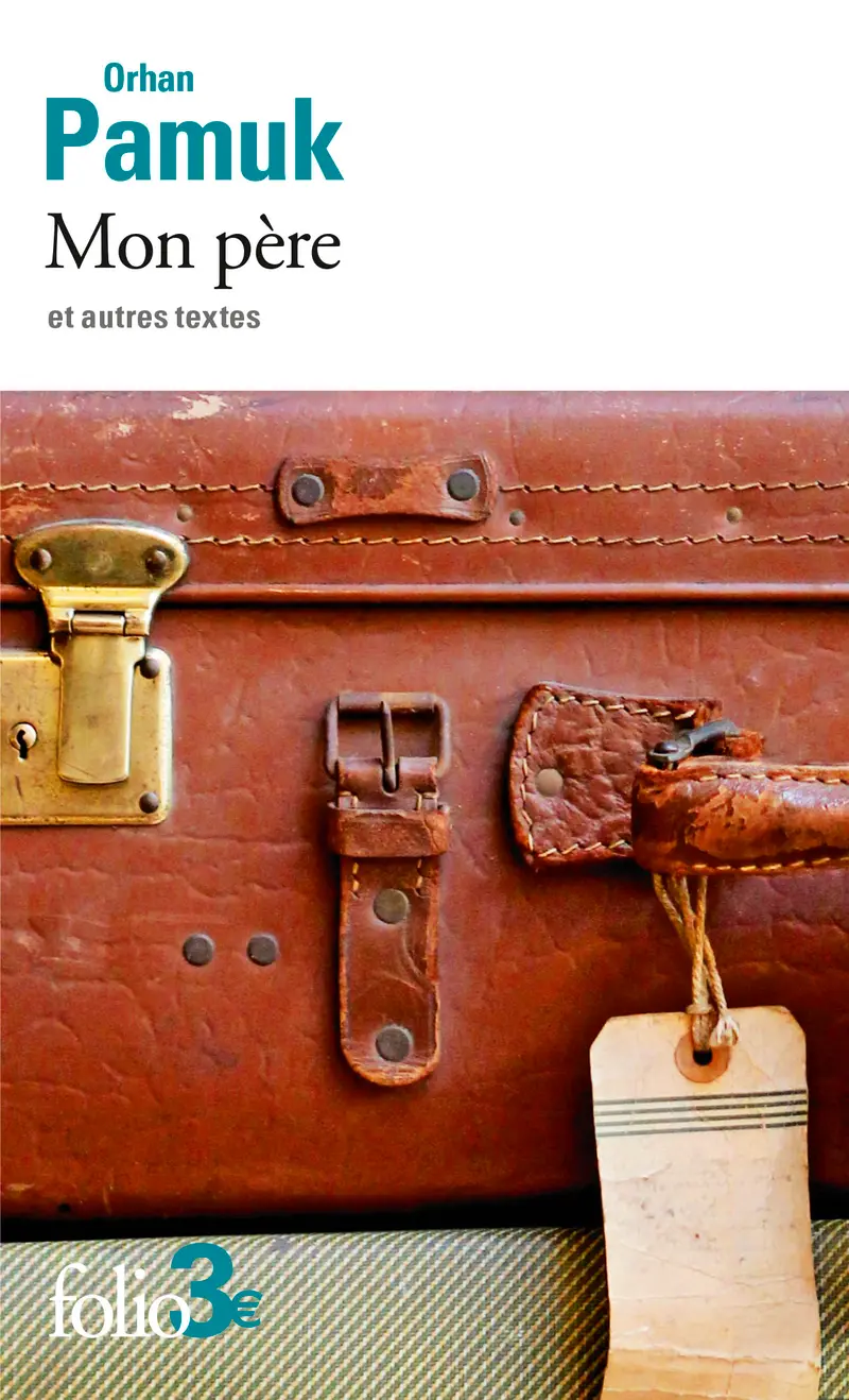 Mon père et autres textes - Orhan Pamuk