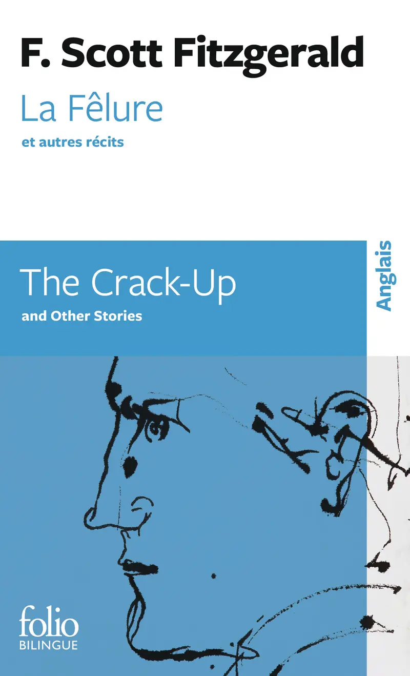 La Fêlure et autres nouvelles/The Crack-Up and other short stories - Francis Scott Fitzgerald
