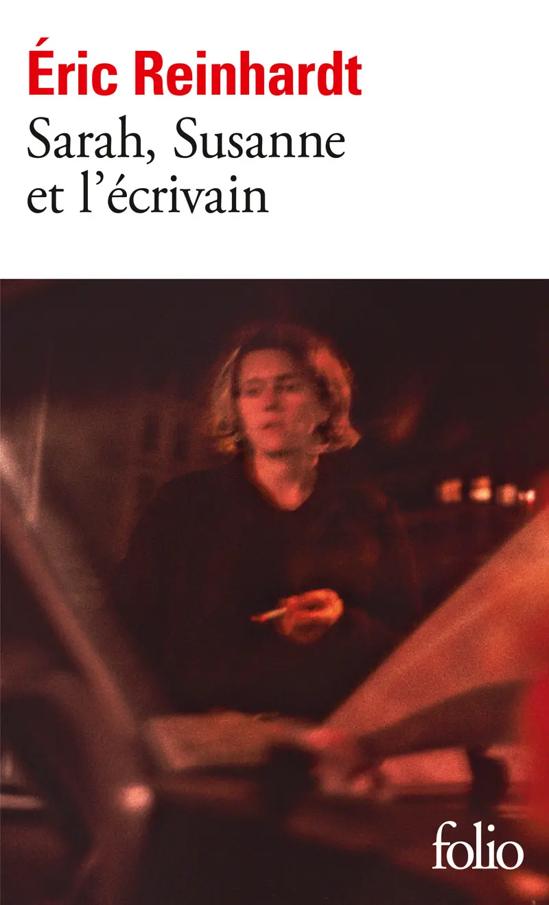 Sarah, Susanne et l'écrivain - Éric Reinhardt