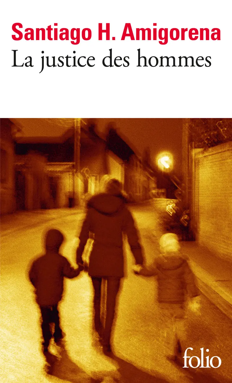 La justice des hommes - Santiago H. Amigorena