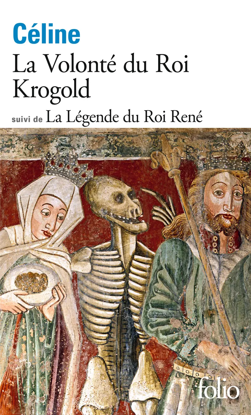 La Volonté du Roi Krogold suivi de La Légende du Roi René - Louis-Ferdinand Céline