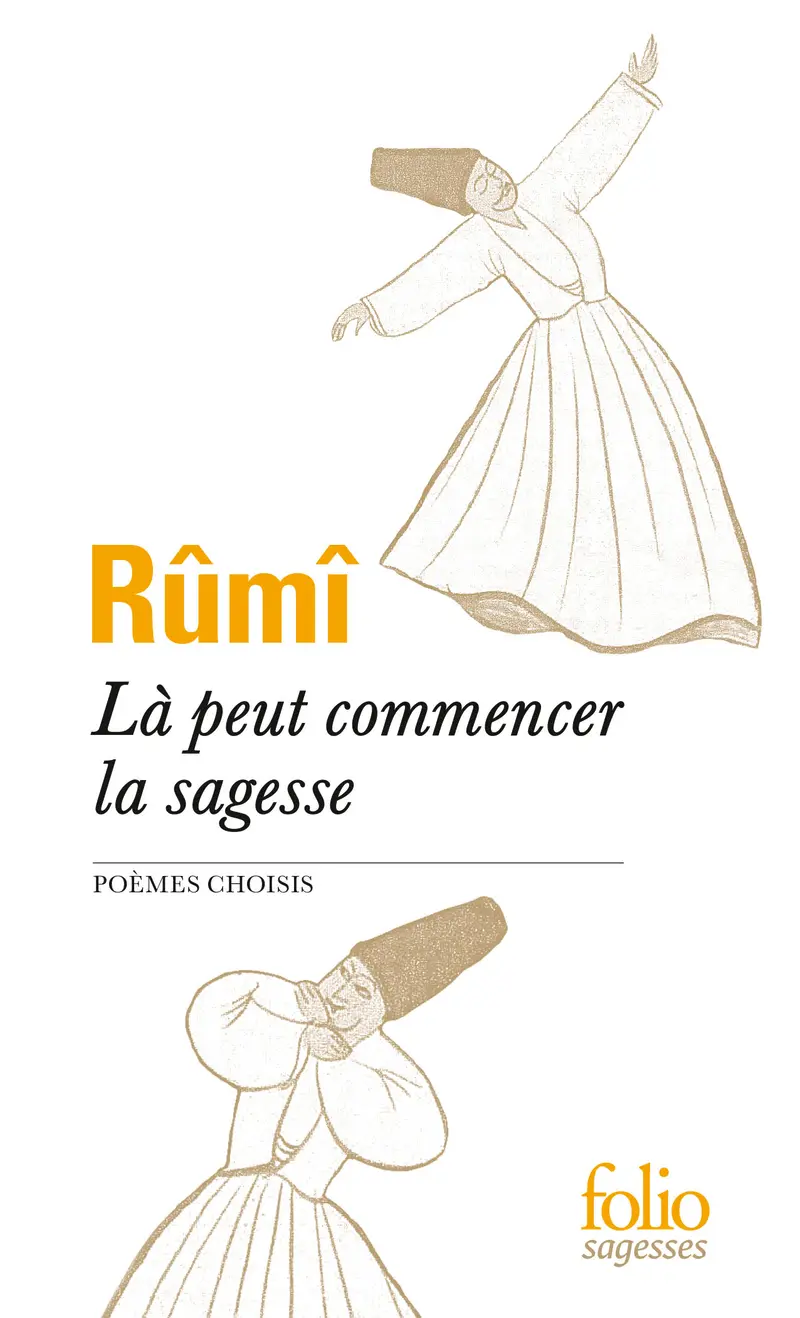 Là peut commencer la sagesse - Rûmî
