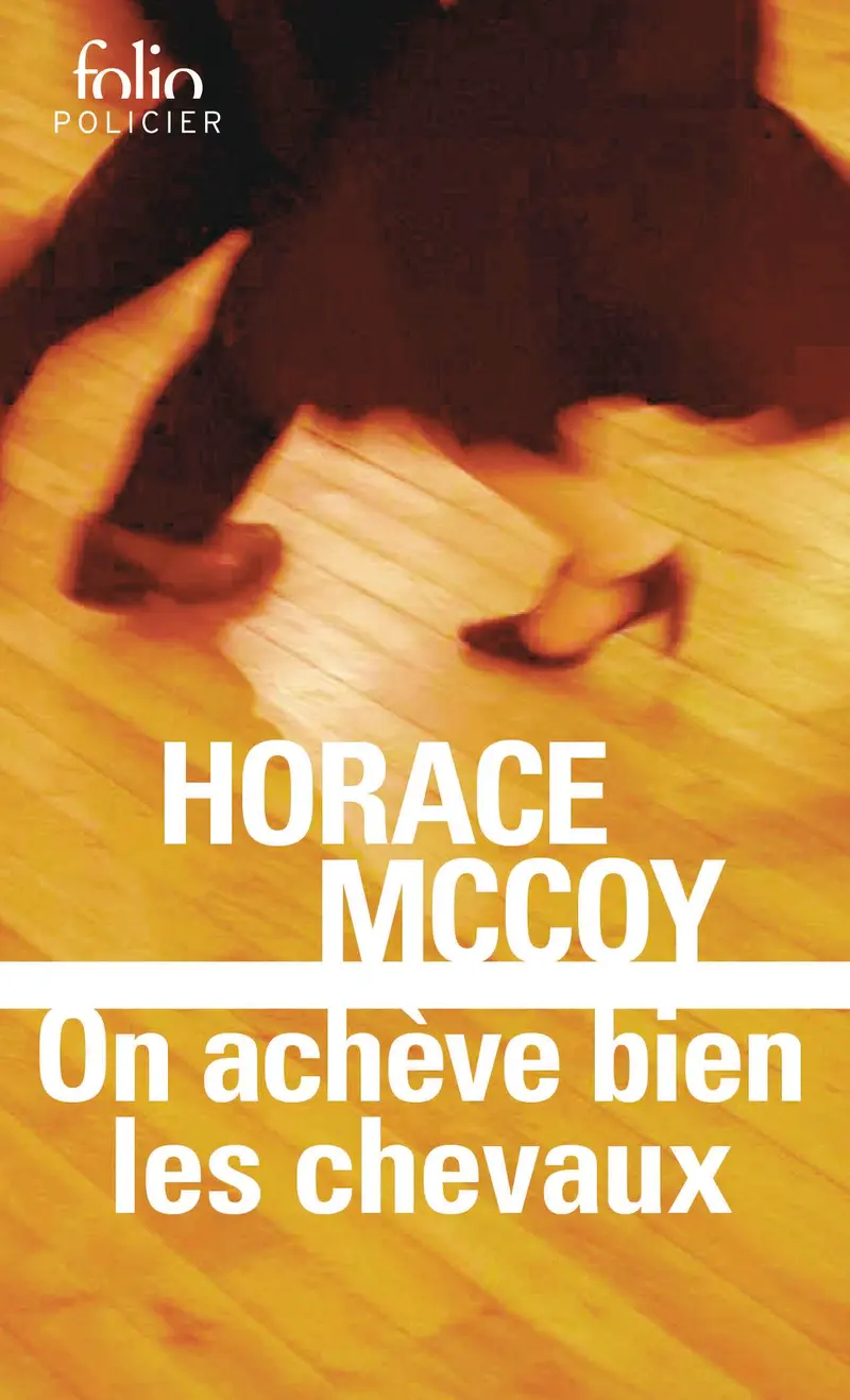 On achève bien les chevaux - Horace McCoy