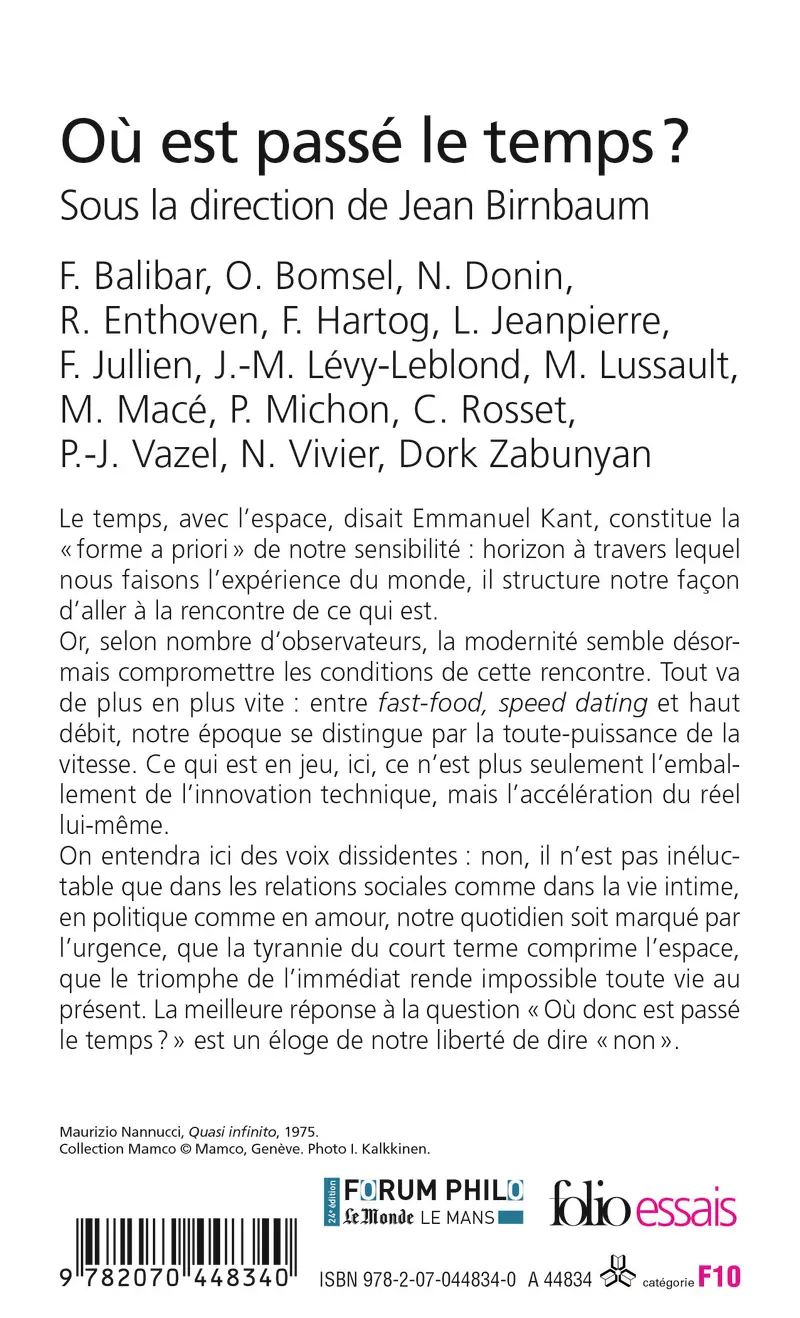 Où est passé le temps? - Collectif - Françoise Balibar - Olivier Bomsel - Nicolas Donin - Raphaël Enthoven - François Hartog - Laurent Jeanpierre - François Jullien - Jean-Marc Lévy-Leblond - Michel Lussault - Marielle Macé - Clément Rosset - Pierre-Jean Vazel - Nadine Vivier - Dork Zabunyan - Pascal Michon