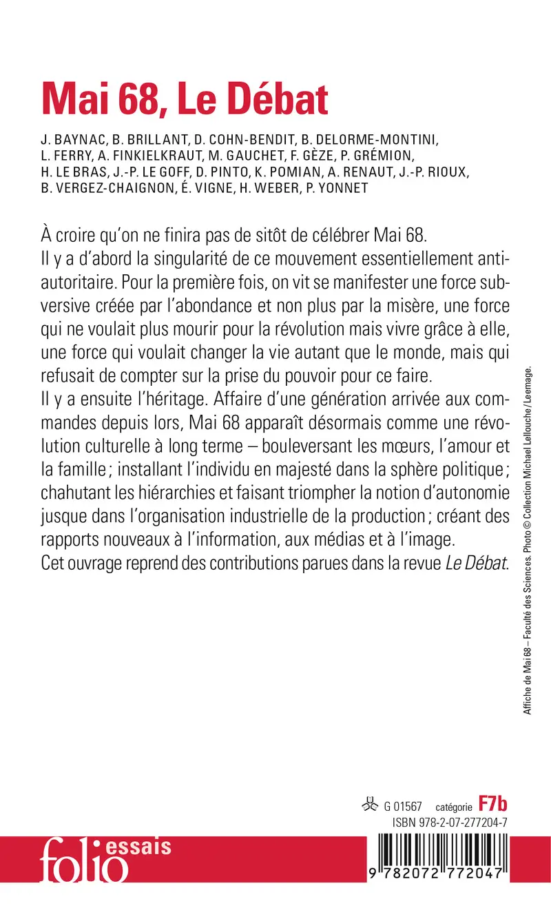 Mai 68, Le Débat - Collectif - Jacques Baynac - Bernard Brillant - Daniel Cohn-Bendit - Bénédicte Delorme-Montini - Luc Ferry - Alain Finkielkraut - Marcel Gauchet - François Gèze - Pierre Grémion - Hervé Le Bras - Jean-Pierre Le Goff (1949 - ...) - Diana Pinto - Krzysztof Pomian - Alain Renaut - Jean-Pierre Rioux - Bénédicte Vergez-Chaignon - Éric Vigne - Henri Weber - Paul Yonnet